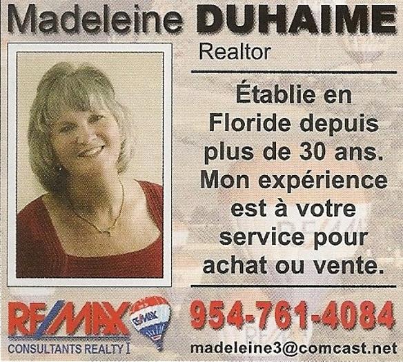 Madelaine Duhaime / Remax: Etablie en Floride depuis plus de 30 ans. Son experience est a votre service...